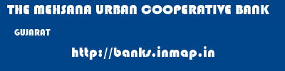 THE MEHSANA URBAN COOPERATIVE BANK  GUJARAT     banks information 
